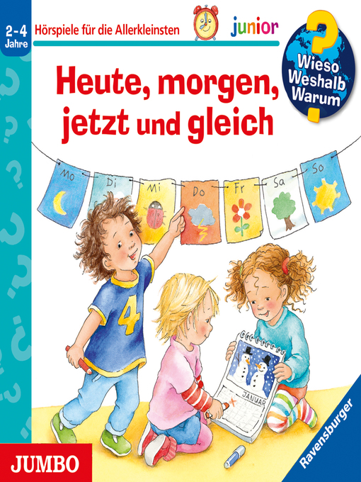Title details for Heute, morgen, jetzt und gleich [Wieso? Weshalb? Warum? JUNIOR Folge 56] by Daniela Prusse - Available